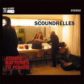 SCOUNDRELLES - ATOMIC BATTERIES TO POWER