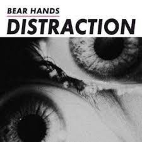 BEAR HANDS - DISTRACTION