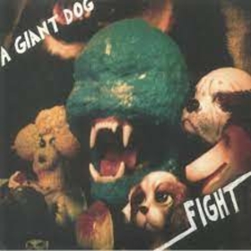 A GIANT DOG - FIGHT (REISSUE)