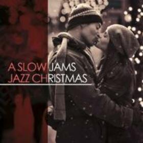 VARIOUS ARTISTS - SLOW JAMS JAZZ CHRISTMAS