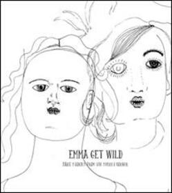 EMMA GET WILD - DARK STORIES FROM THE SECRET CORNER