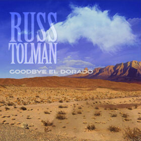 TOLMAN, RUSS - GOODBYE EL DORADO