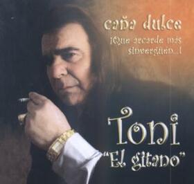 TONY EL GITANO - CAÑA DULCE - QUE ARCARDE MAS SINVERGUEN...!