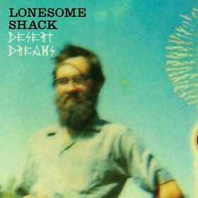 LONESOME SHACK - DESERT DREAMS