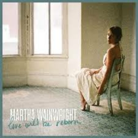 WAINWRIGHT, MARTHA - LOVE WILL BE REBORN