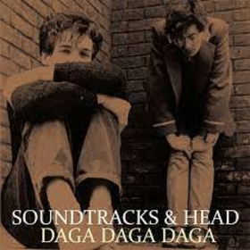 SOUNDTRACKS AND HEAD - DAGA DAGA DAGA -HQ-