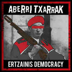 ABERRI TXARRAK - ERTZAINIS DEMOCRACY