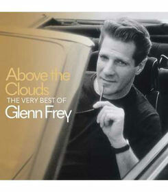 FREY, GLENN - ABOVE THE CLOUDS