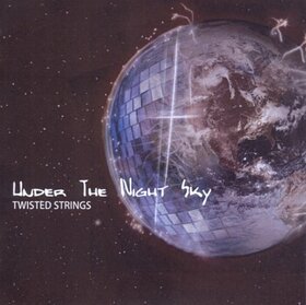 TWISTED STRINGS - UNDER THE NIGHT SKY