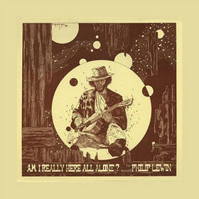 LEWIN, PHILIP JOHN - AM I REALLY HERE ALL ALONE