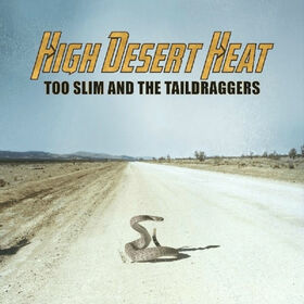 TOO SLIM AND THE TAILDRAGGERS - HIGH DESERT HEAT
