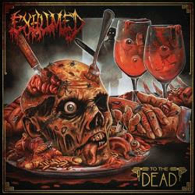 EXHUMED - TO THE DEAD