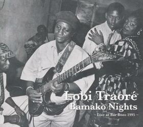 TRAORE, LOBI - BAMAKO NIGHTS: LIVE AT..