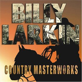 LARKIN, BILLY - COUNTRY MASTERWORKS