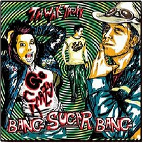 BANG SUGAR BANG - THWAK THWAK GO CRZAY
