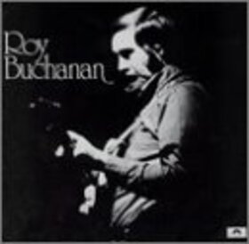 BUCHANAN, ROY - ROY BUCHANAN