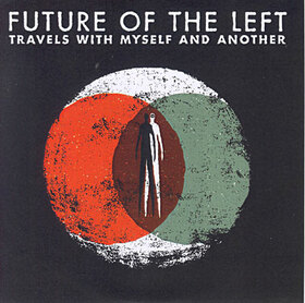 FUTURE OF THE LEFT - TRAVELS WITH MYSELF AND..