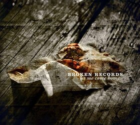 BROKEN RECORDS - LET ME COME HOME