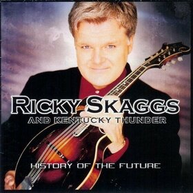 SKAGGS, RICKY - HISTORY OF THE FUTURE