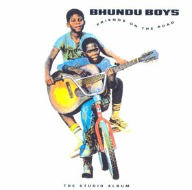 BHUNDU BOYS - FRIENDS ON THE ROAD