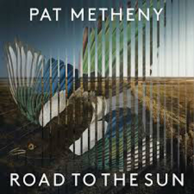 METHENY, PAT - ROAD TO THE SUN