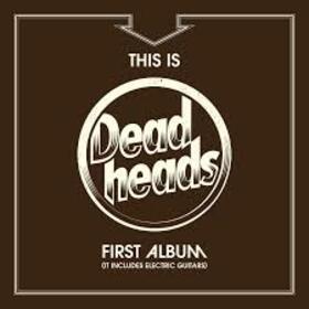 DEADHEADS - THIS IS DEADHEADS FIRST ALBUM
