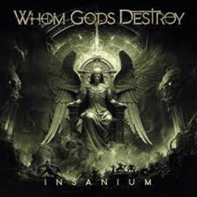 WHOM GODS DESTROY - INSANIUM