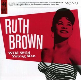 BROWN, RUTH - WILD WILD YOUNG MEN