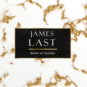 LAST, JAMES - NEVER ON SUNDAY