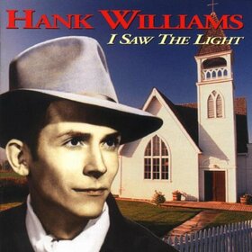 WILLIAMS, HANK - I SAW THE LIGH