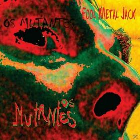 OS MUTANTES - FOOL METAL JACK