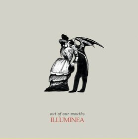 ILLUMINEA - OUT OF OUR MOUTHS