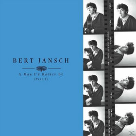 JANSCH, BERT - A MAN I'D RATHER BE 1