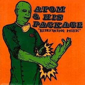 ATOM & HIS PACKAGE - REDEFINING MUSIC