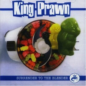 KING PRAWN - SURRENDER TO BLENDER