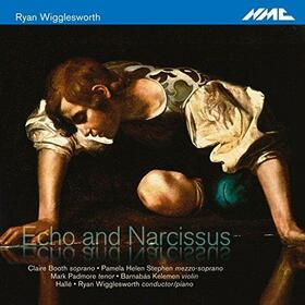 WIGGLESWORTH, R. - ECHO & NARCISSUS-LIEDER