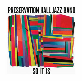 PRESERVATION HALL JAZZ BAND - SO IT IS