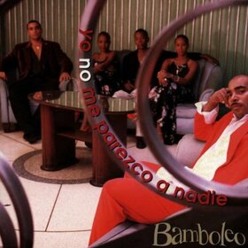 BAMBOLEO - YO NO ME PAREZCO A NADIE