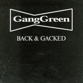 GANG GREEN - BACK & GACKED