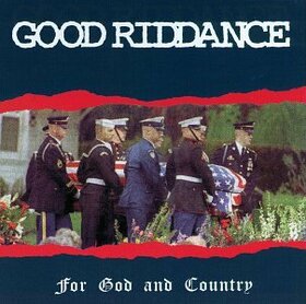 GOOD RIDDANCE - FOR GOD & COUNTRY