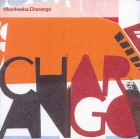 MORCHEEBA - CHARANGO