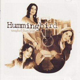 HUMMINGBIRD - TOUGHER THAN LOVE