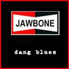 JAWBONE - DANG BLUES