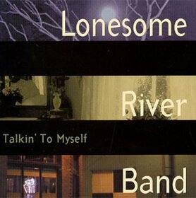 LONESOME RIVER BAND - TALKIN' TO MYSELF