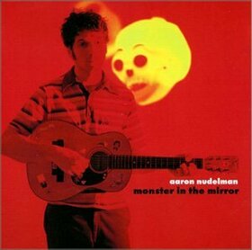 NUDELMAN, AARON - MONSTER IN THE MIRROR
