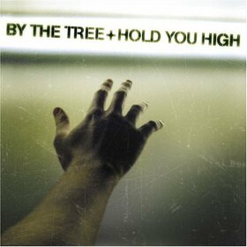 BY THE TREE - HOLD YOU HIGH