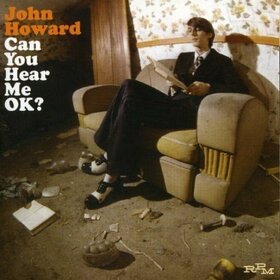 HOWARD, JOHN - CAN YOU HEAR ME OK