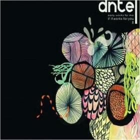 DNTEL - EARLY WORKS FOR ME IF..