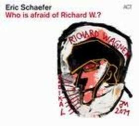 SCHAEFER, ERIC - WHO IS AFRAID OF RICHARD