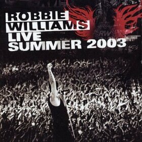 WILLIAMS, ROBBIE - LIVE SUMMER 2003